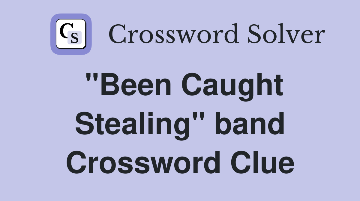 "Been Caught Stealing" band Crossword Clue
