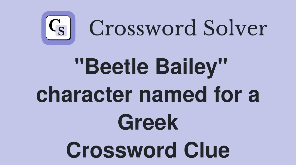 "Beetle Bailey" character named for a Greek Crossword Clue
