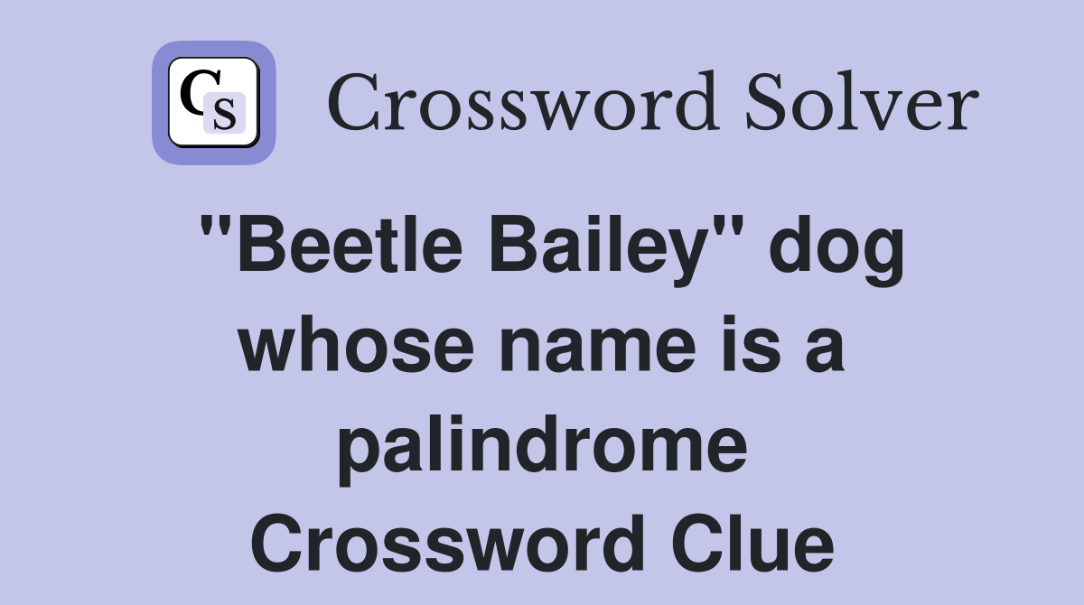 "Beetle Bailey" dog whose name is a palindrome Crossword Clue