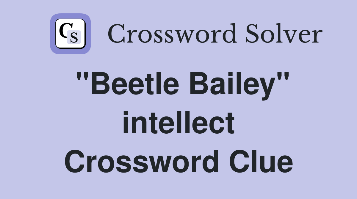 "Beetle Bailey" intellect Crossword Clue