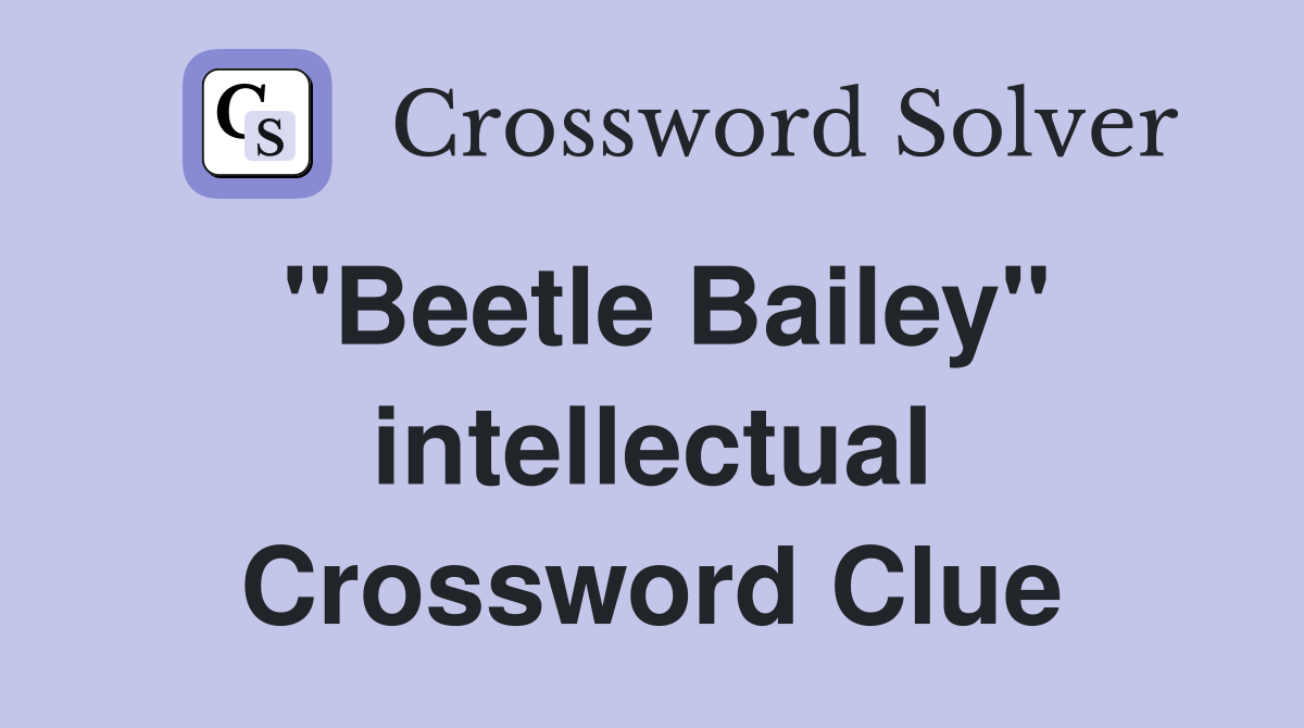 "Beetle Bailey" intellectual Crossword Clue