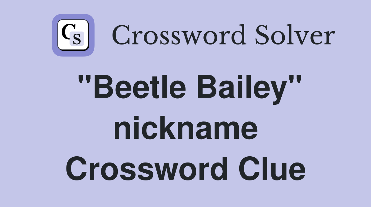"Beetle Bailey" nickname Crossword Clue