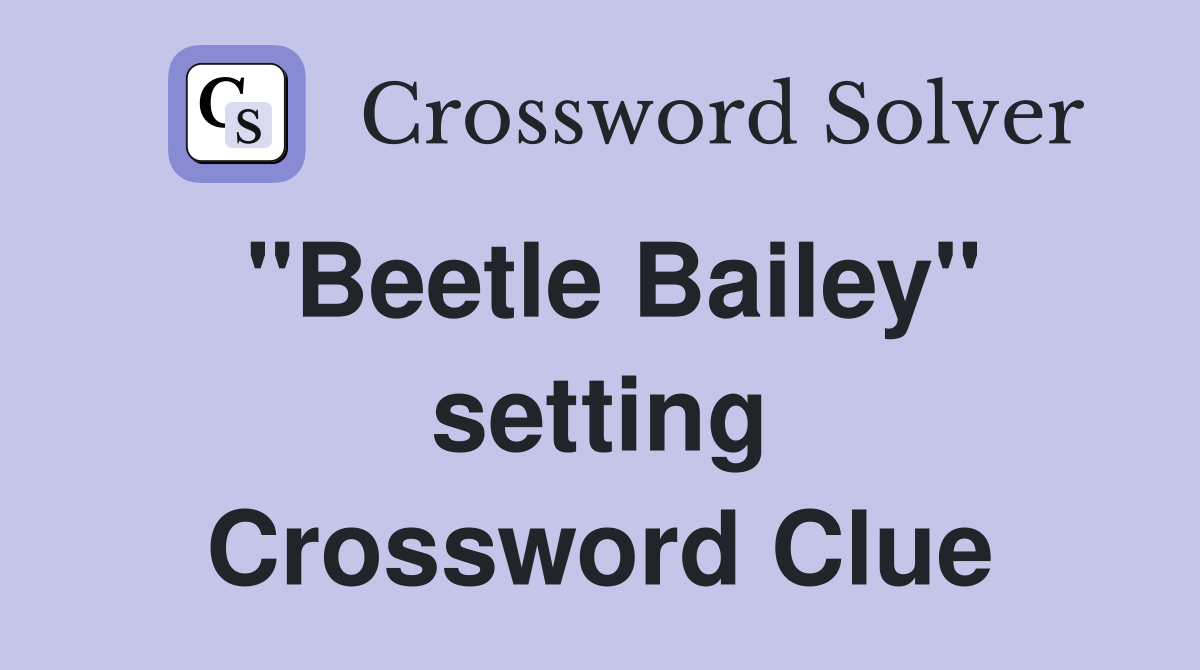 "Beetle Bailey" setting Crossword Clue