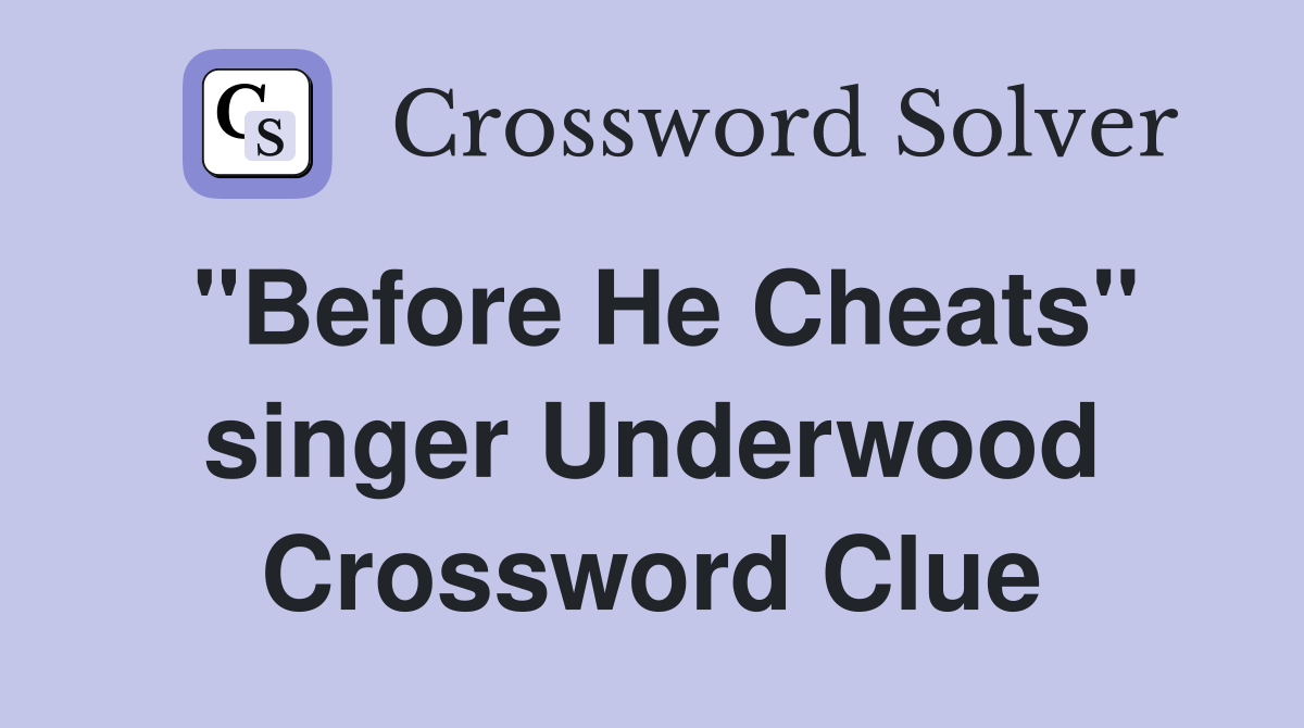 "Before He Cheats" singer Underwood Crossword Clue