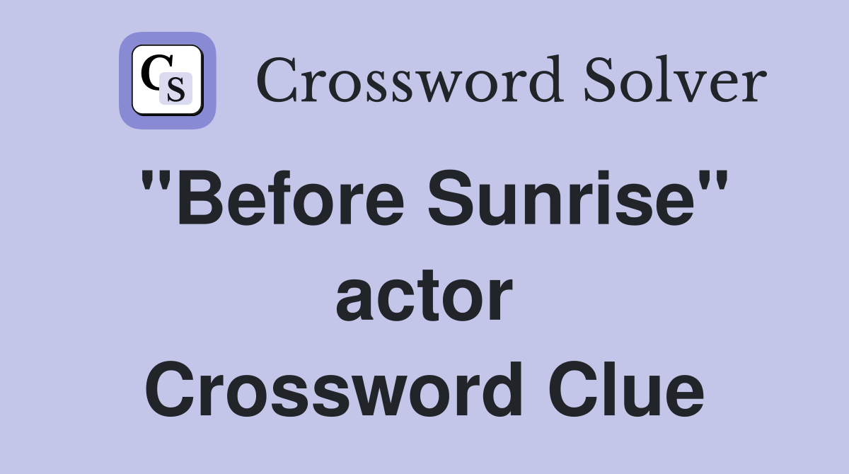 "Before Sunrise" actor Crossword Clue
