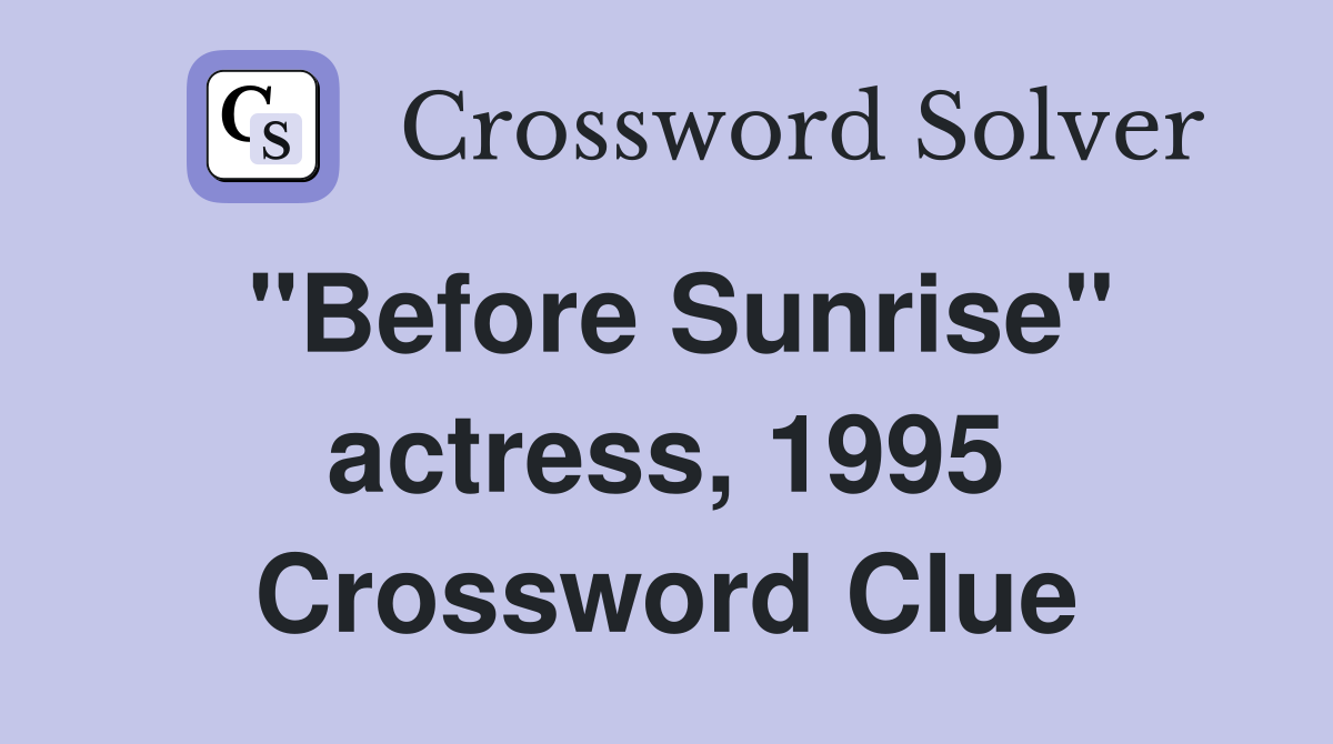 "Before Sunrise" actress, 1995 Crossword Clue