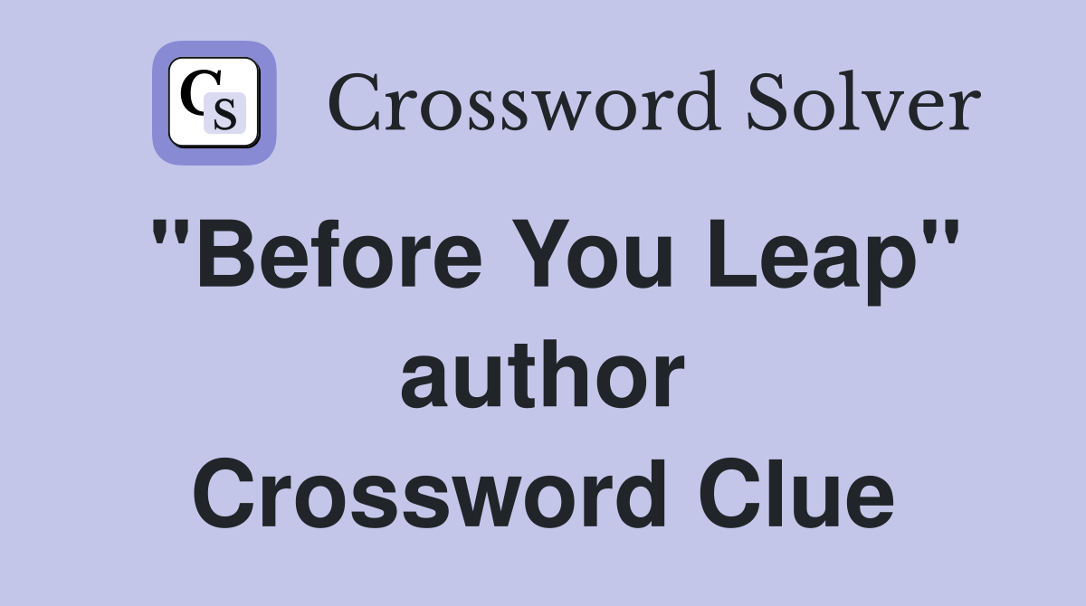 "Before You Leap" author Crossword Clue