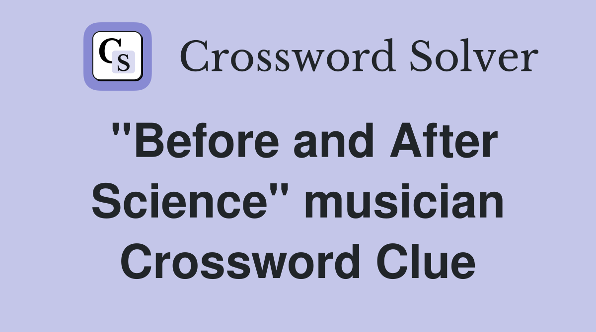 "Before and After Science" musician Crossword Clue