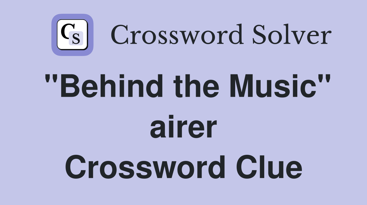 "Behind the Music" airer Crossword Clue