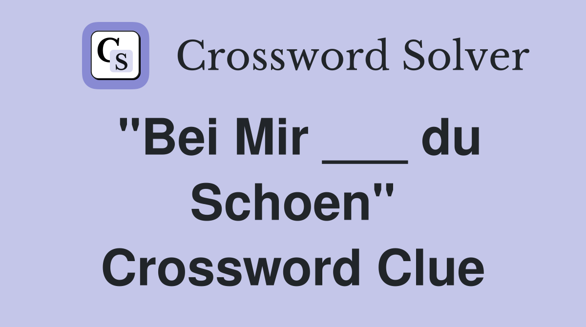 "Bei Mir ___ du Schoen" Crossword Clue