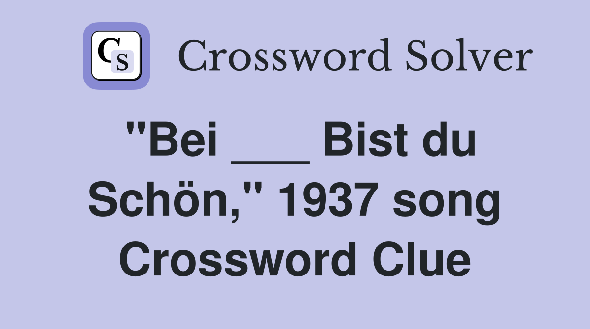 "Bei ___ Bist du Schön," 1937 song Crossword Clue
