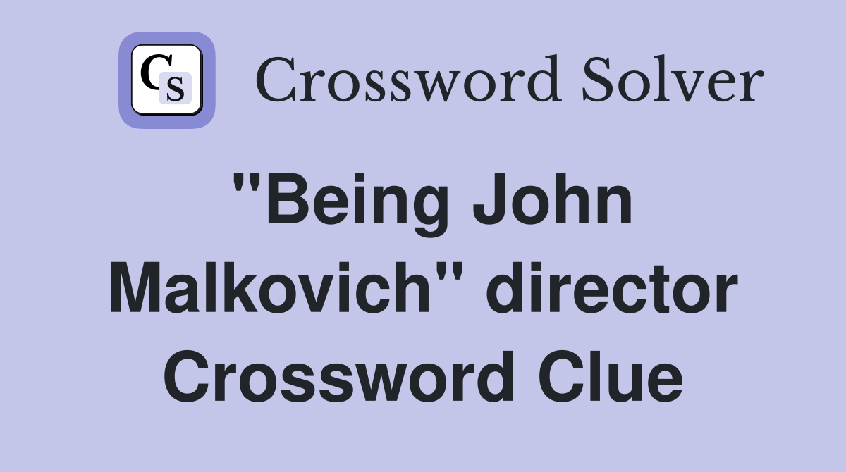 "Being John Malkovich" director Crossword Clue