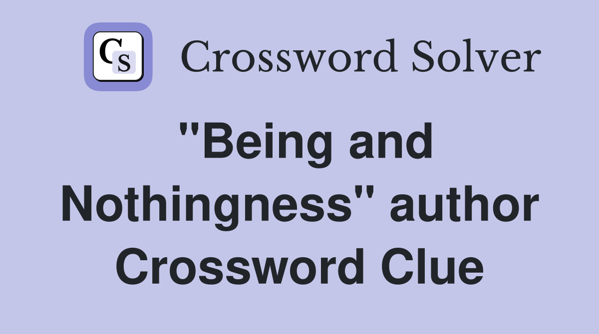 "Being and Nothingness" author Crossword Clue