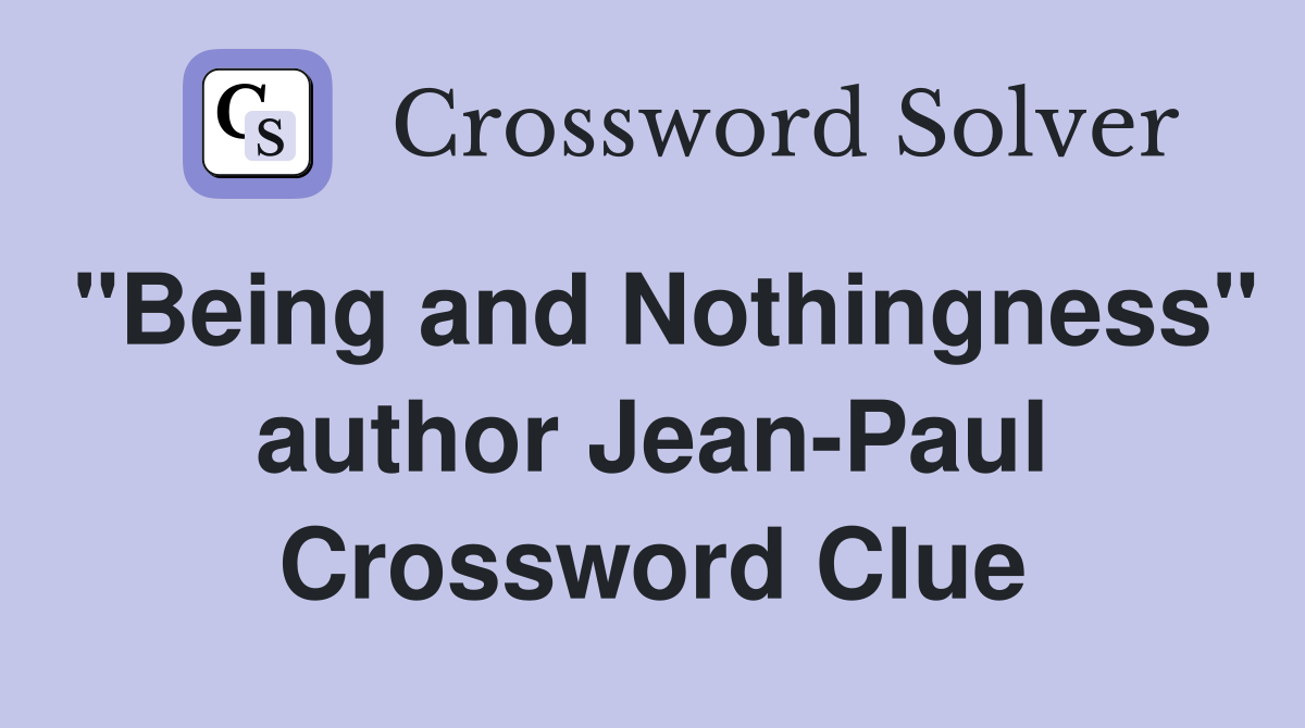 "Being and Nothingness" author Jean-Paul Crossword Clue