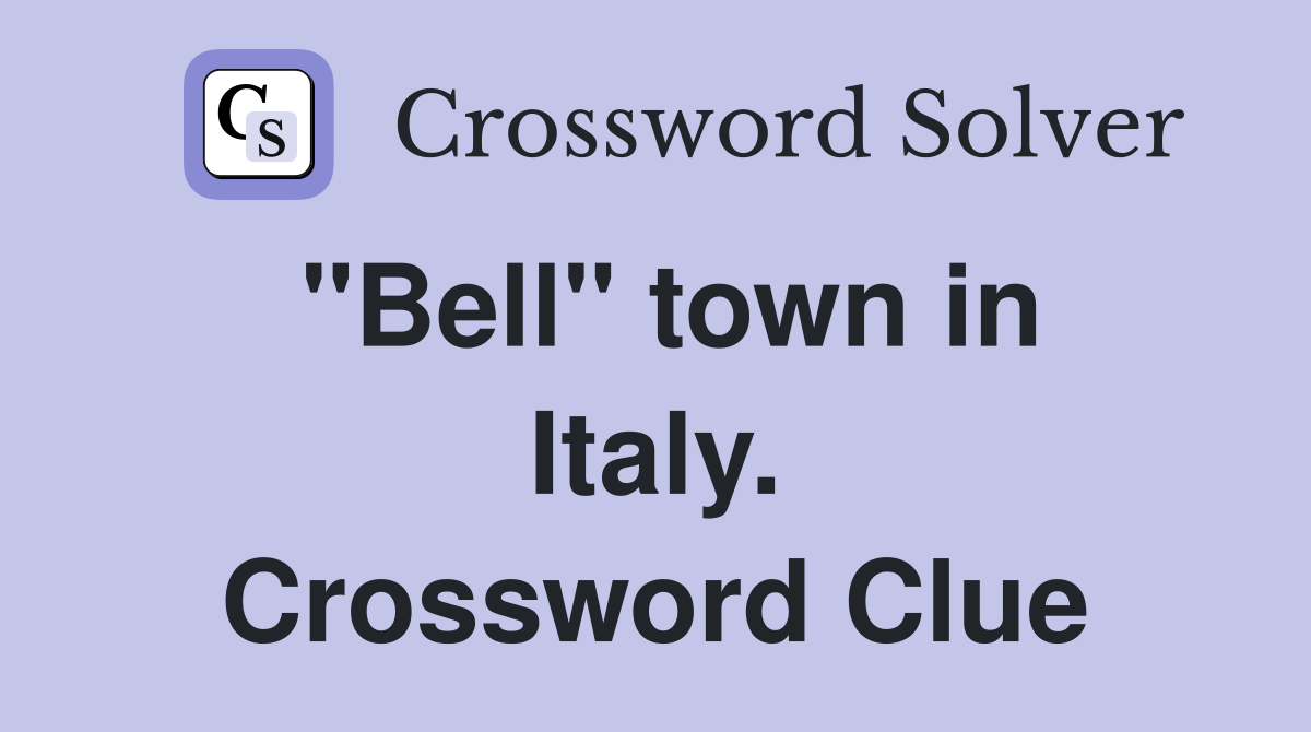 "Bell" town in Italy. Crossword Clue