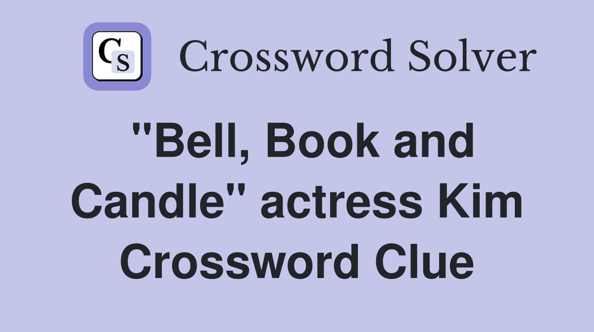 "Bell, Book and Candle" actress Kim Crossword Clue