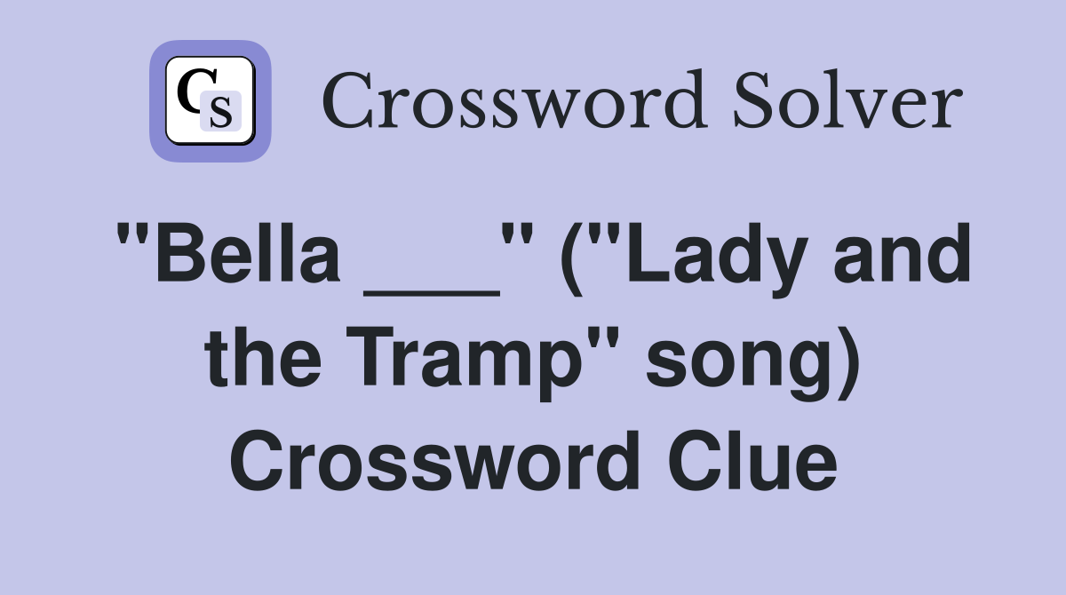 "Bella ___" ("Lady and the Tramp" song) Crossword Clue