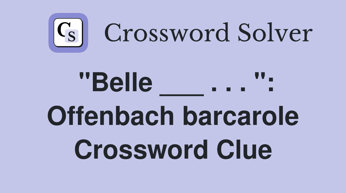 "Belle ___ . . . ": Offenbach barcarole Crossword Clue