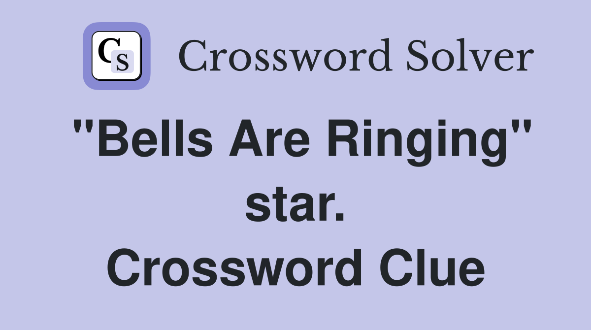 "Bells Are Ringing" star. Crossword Clue