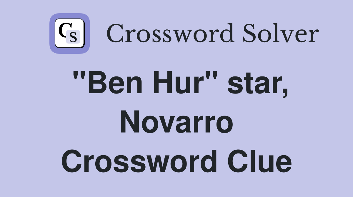 "Ben Hur" star, Novarro Crossword Clue