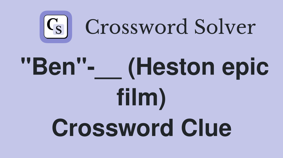 "Ben"-__ (Heston epic film) Crossword Clue