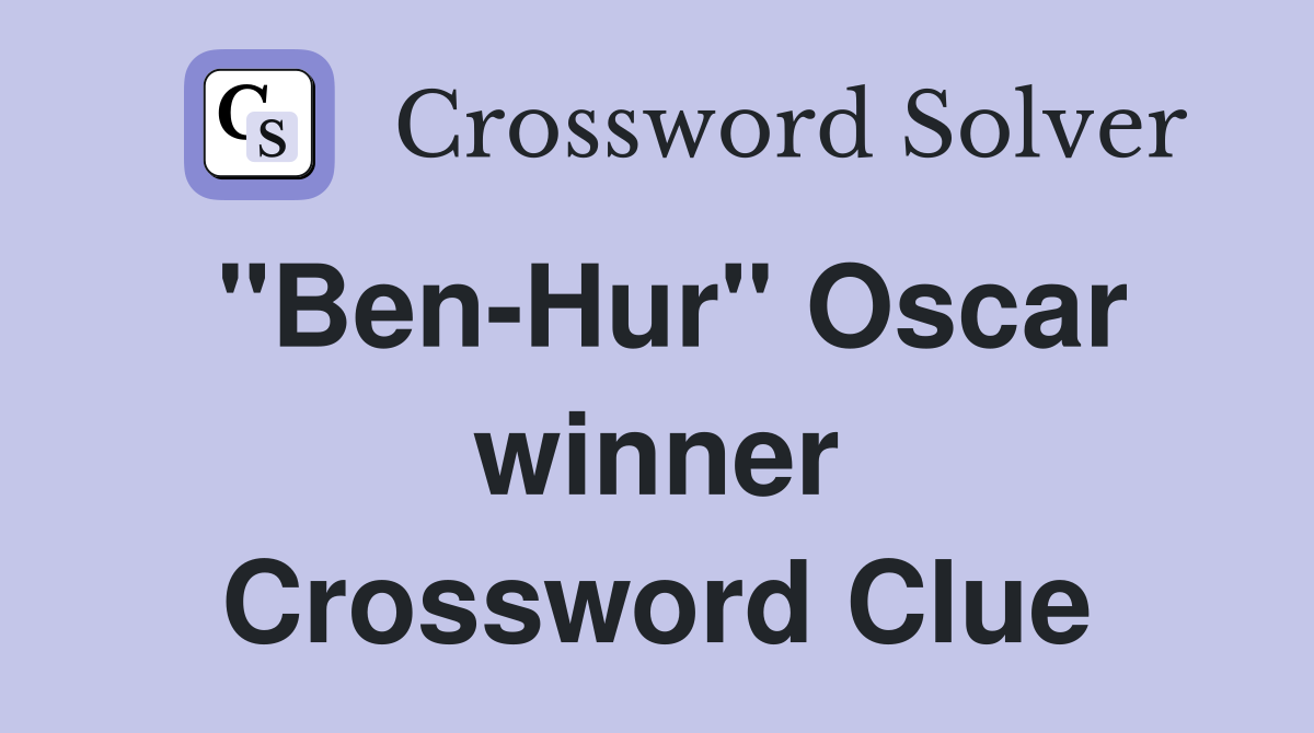 "Ben-Hur" Oscar winner Crossword Clue