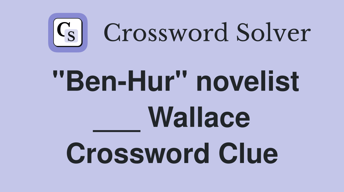 "Ben-Hur" novelist ___ Wallace Crossword Clue