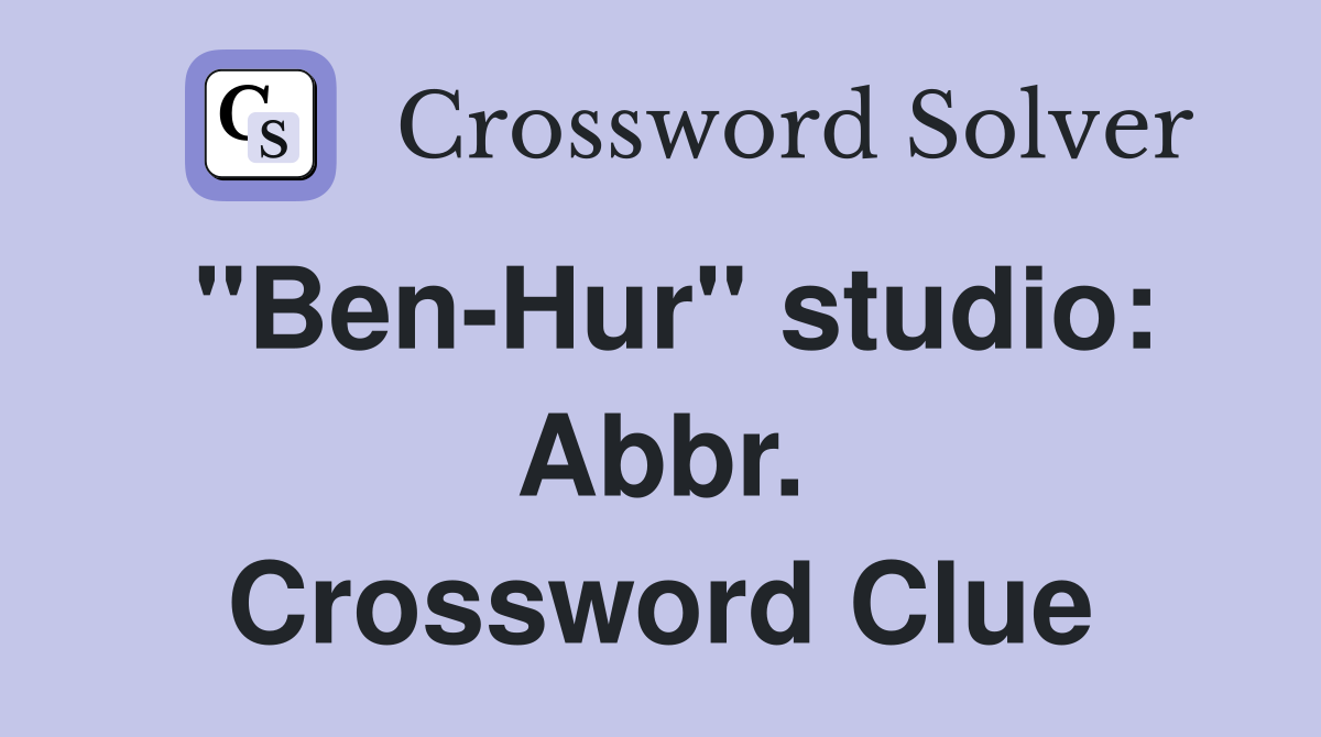 "Ben-Hur" studio: Abbr. Crossword Clue