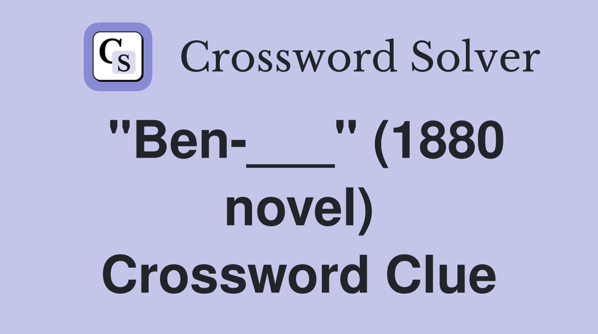 "Ben-___" (1880 novel) Crossword Clue