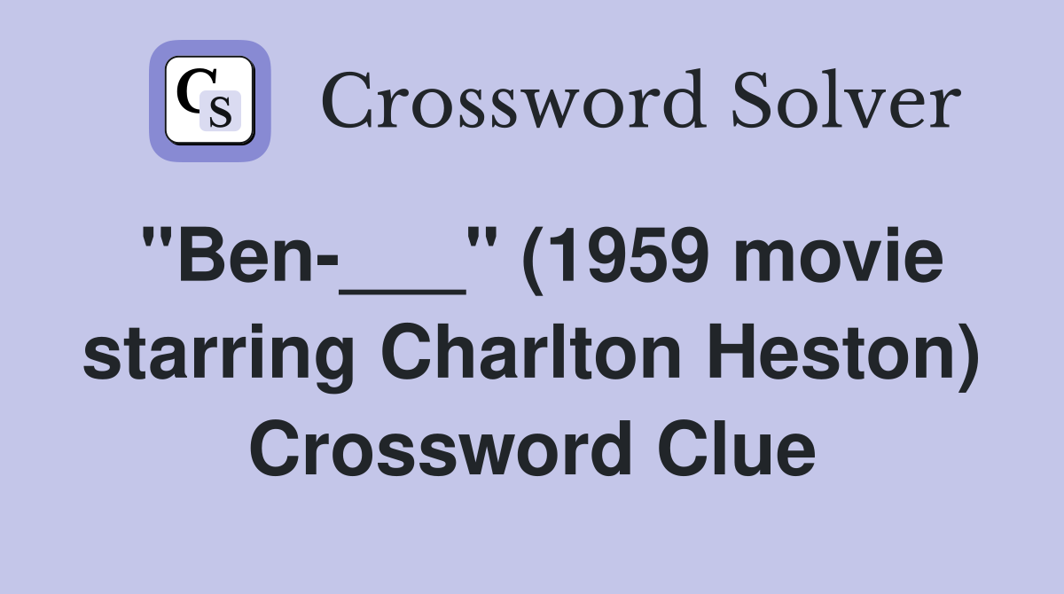 "Ben-___" (1959 movie starring Charlton Heston) Crossword Clue