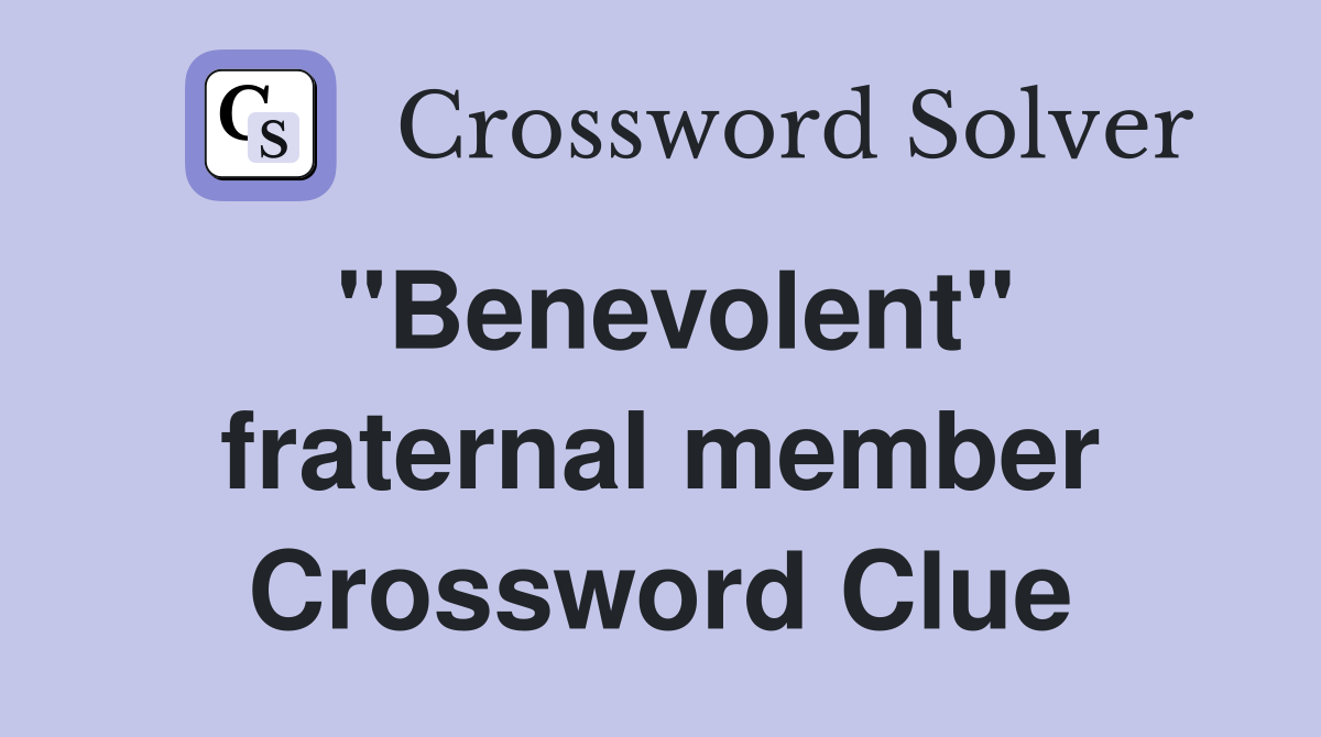 "Benevolent" fraternal member Crossword Clue