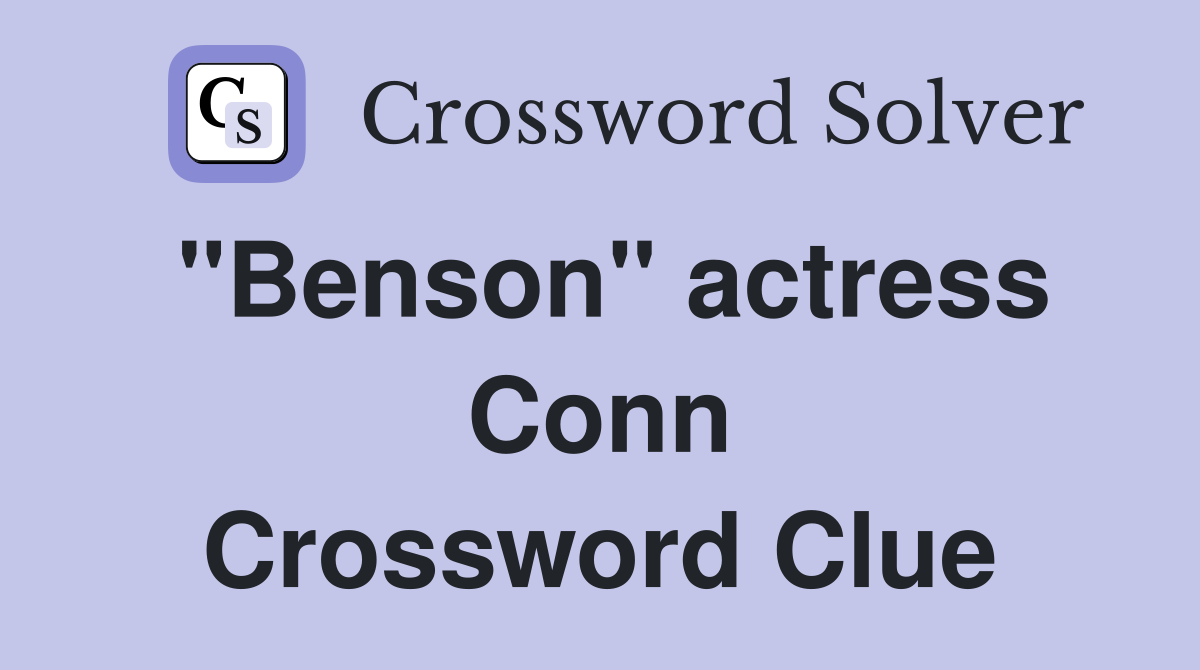 "Benson" actress Conn Crossword Clue