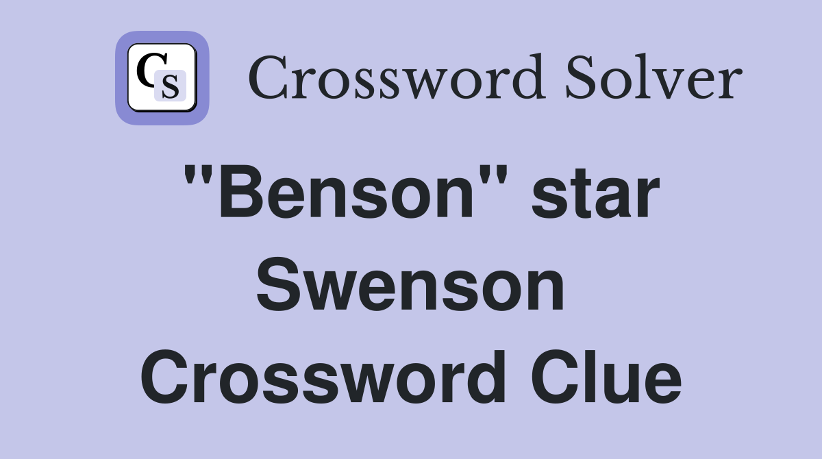 "Benson" star Swenson Crossword Clue