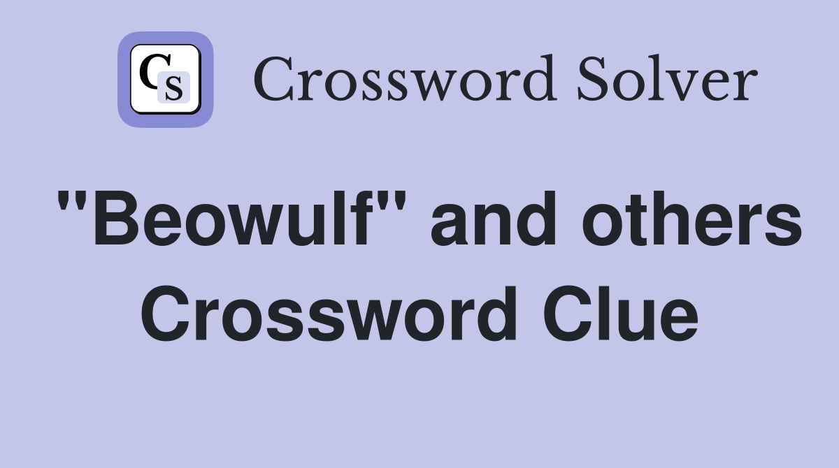 "Beowulf" and others Crossword Clue