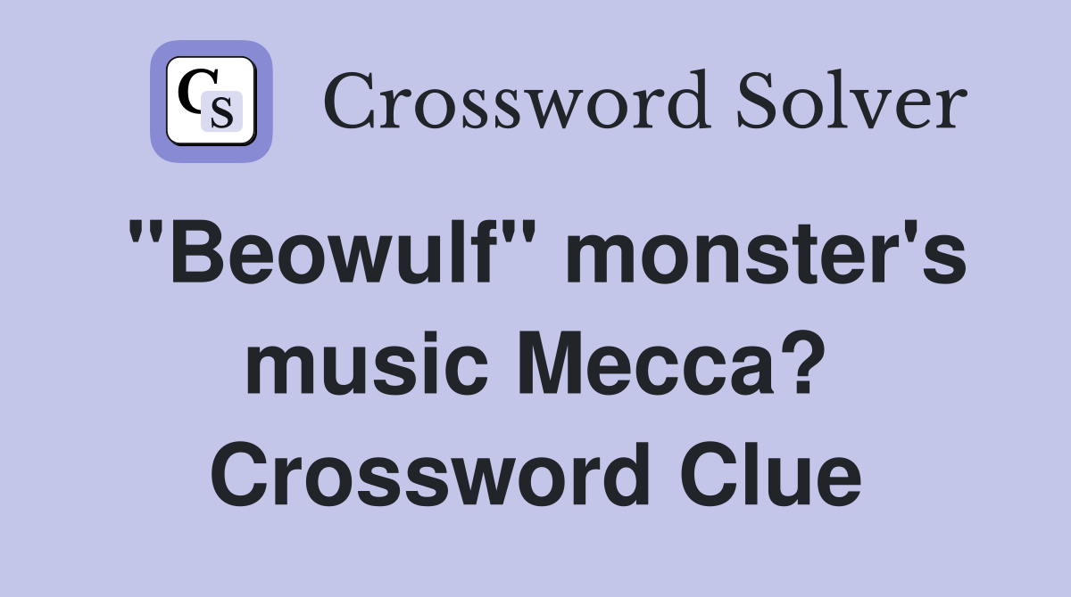 "Beowulf" monster's music Mecca? Crossword Clue