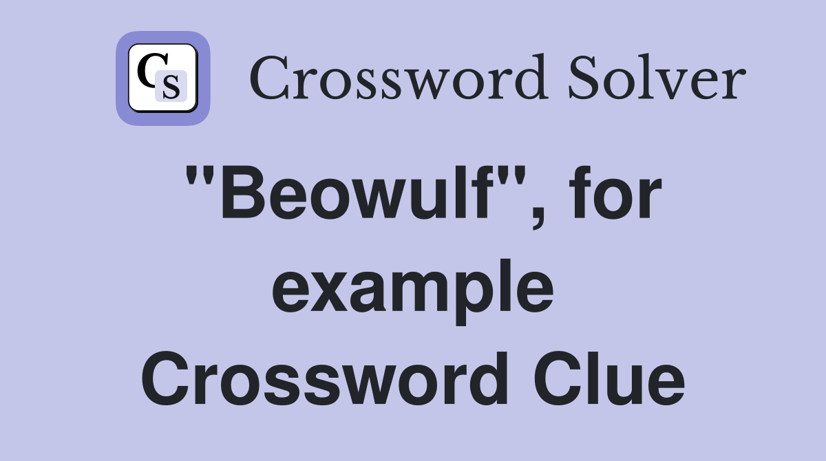 "Beowulf", for example Crossword Clue