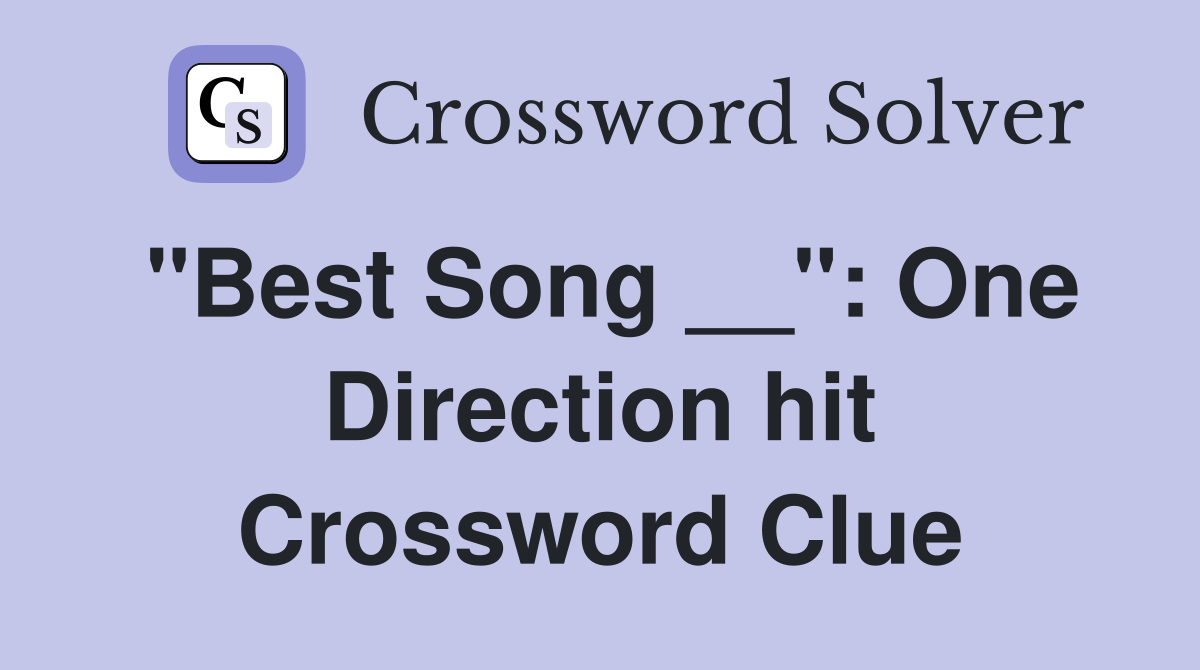 "Best Song __": One Direction hit Crossword Clue