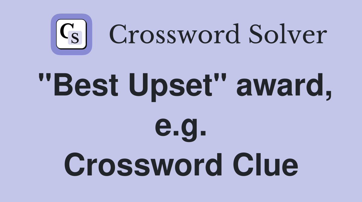 "Best Upset" award, e.g. Crossword Clue