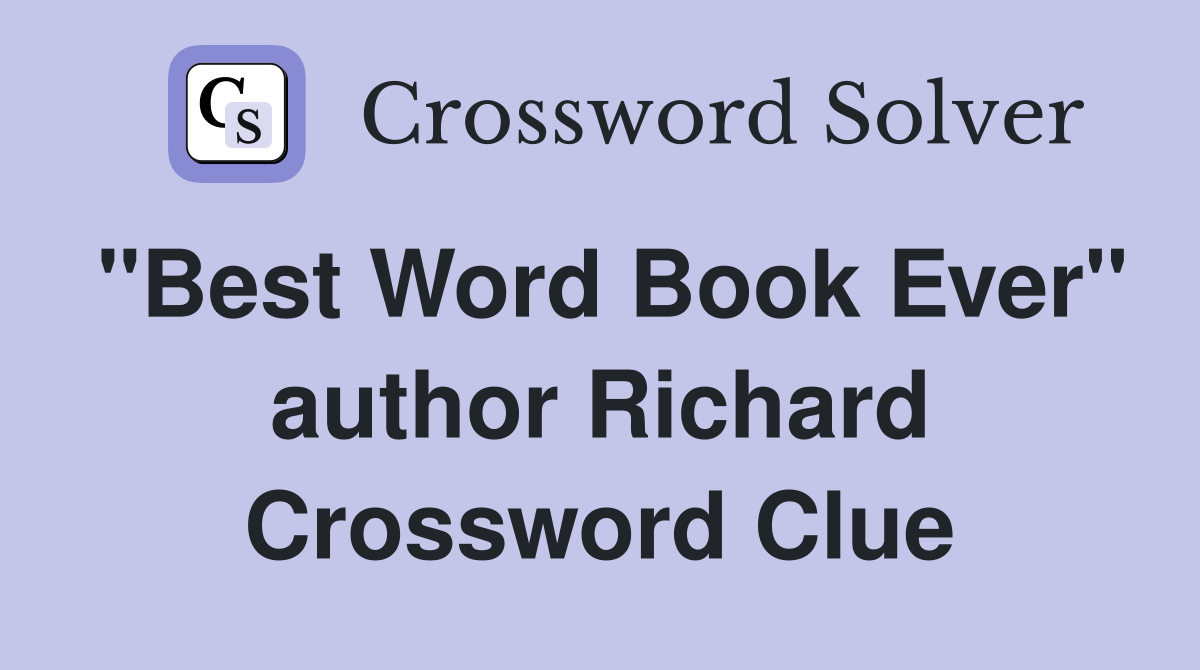 "Best Word Book Ever" author Richard Crossword Clue