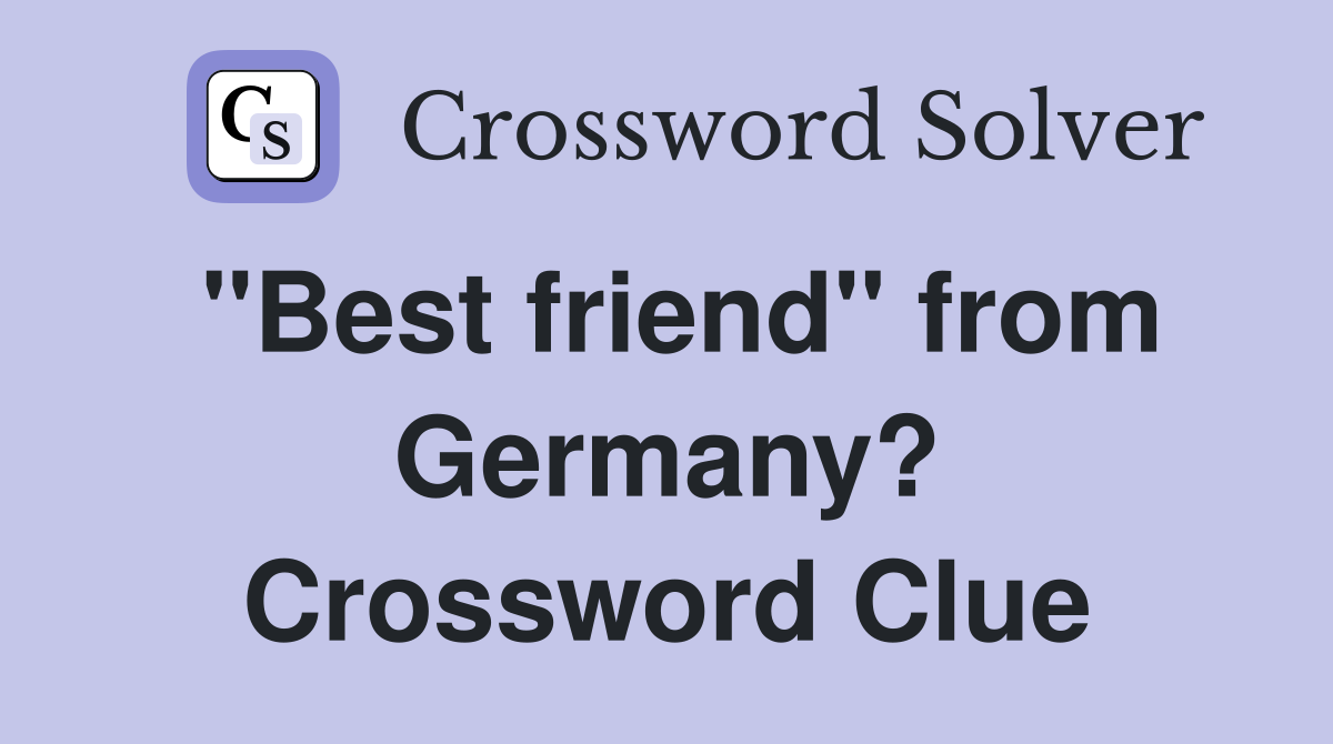 "Best friend" from Germany? Crossword Clue