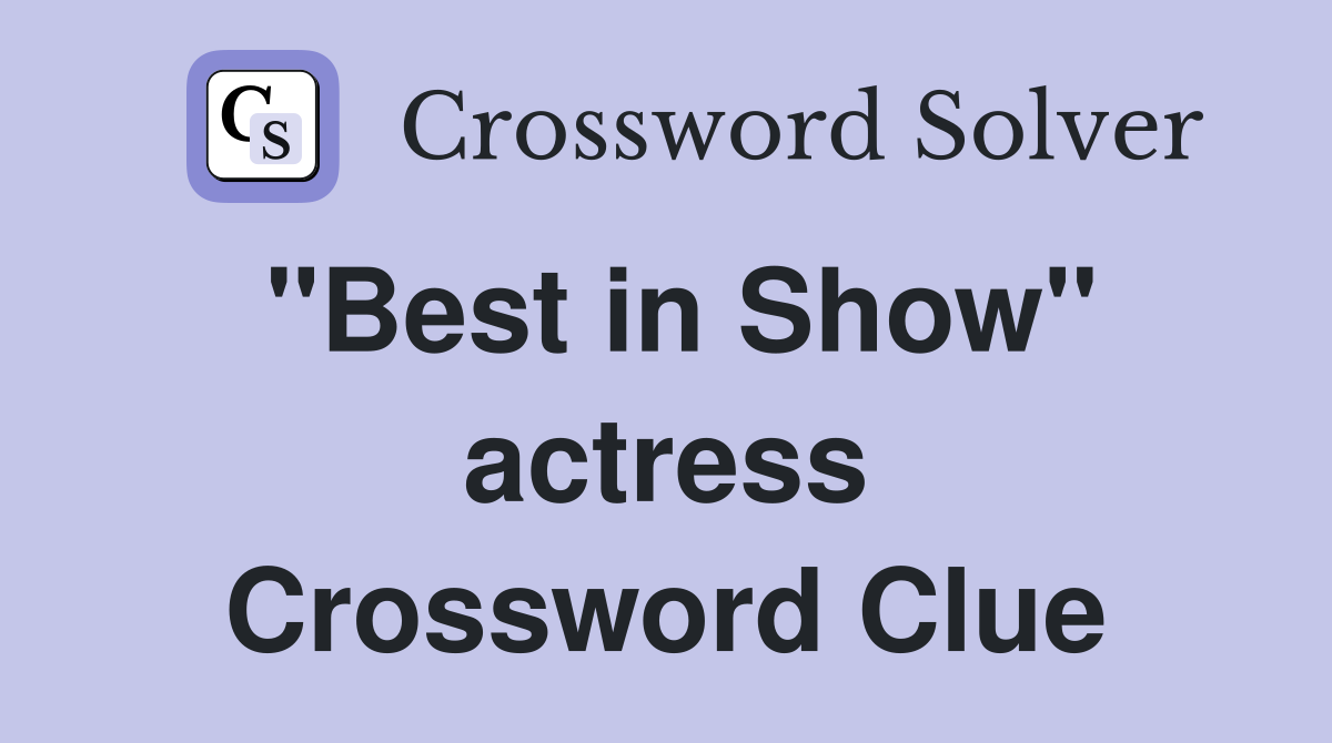 "Best in Show" actress Crossword Clue