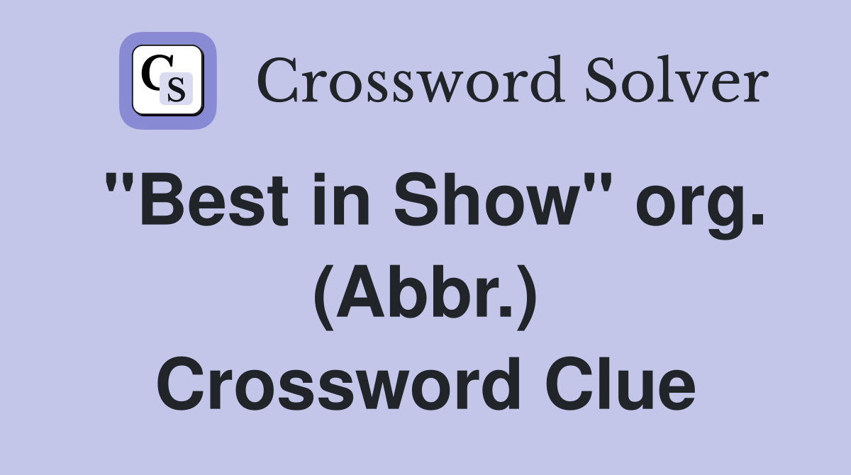 "Best in Show" org. (Abbr.) Crossword Clue