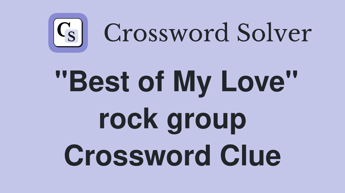 "Best of My Love" rock group Crossword Clue