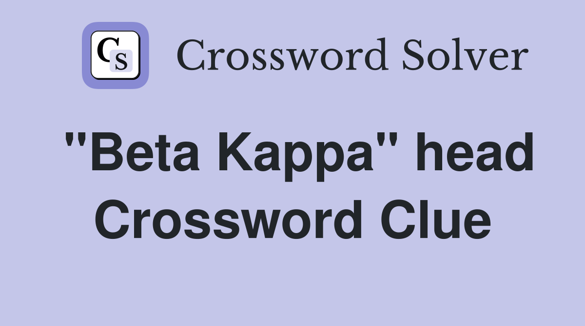 "Beta Kappa" head Crossword Clue