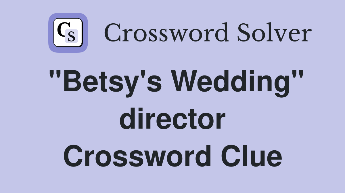 "Betsy's Wedding" director Crossword Clue