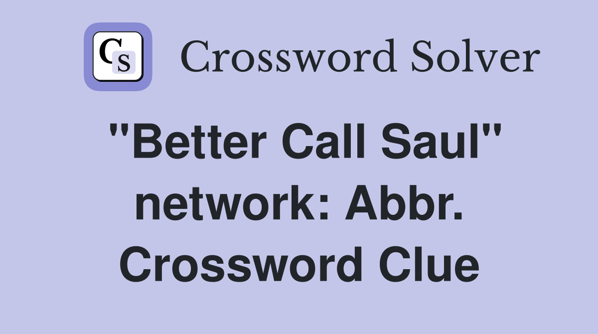 "Better Call Saul" network: Abbr. Crossword Clue