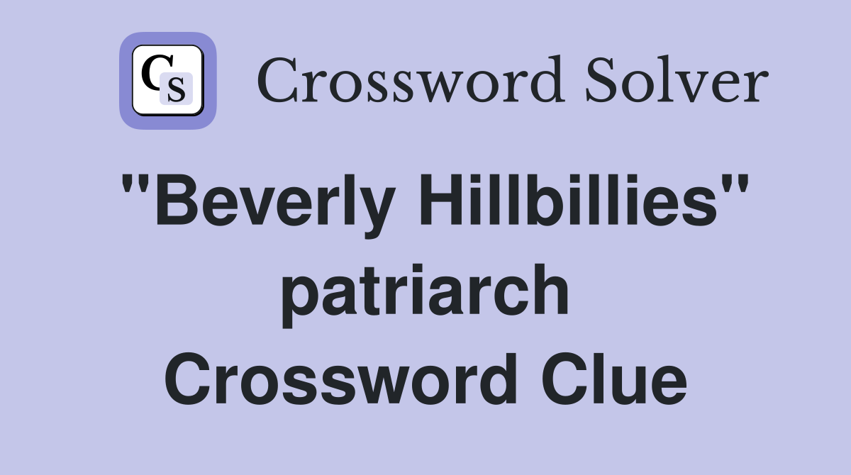 "Beverly Hillbillies" patriarch Crossword Clue