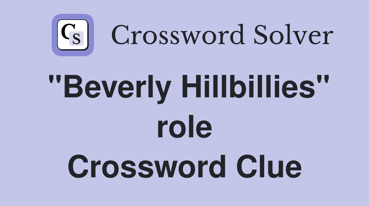 "Beverly Hillbillies" role Crossword Clue