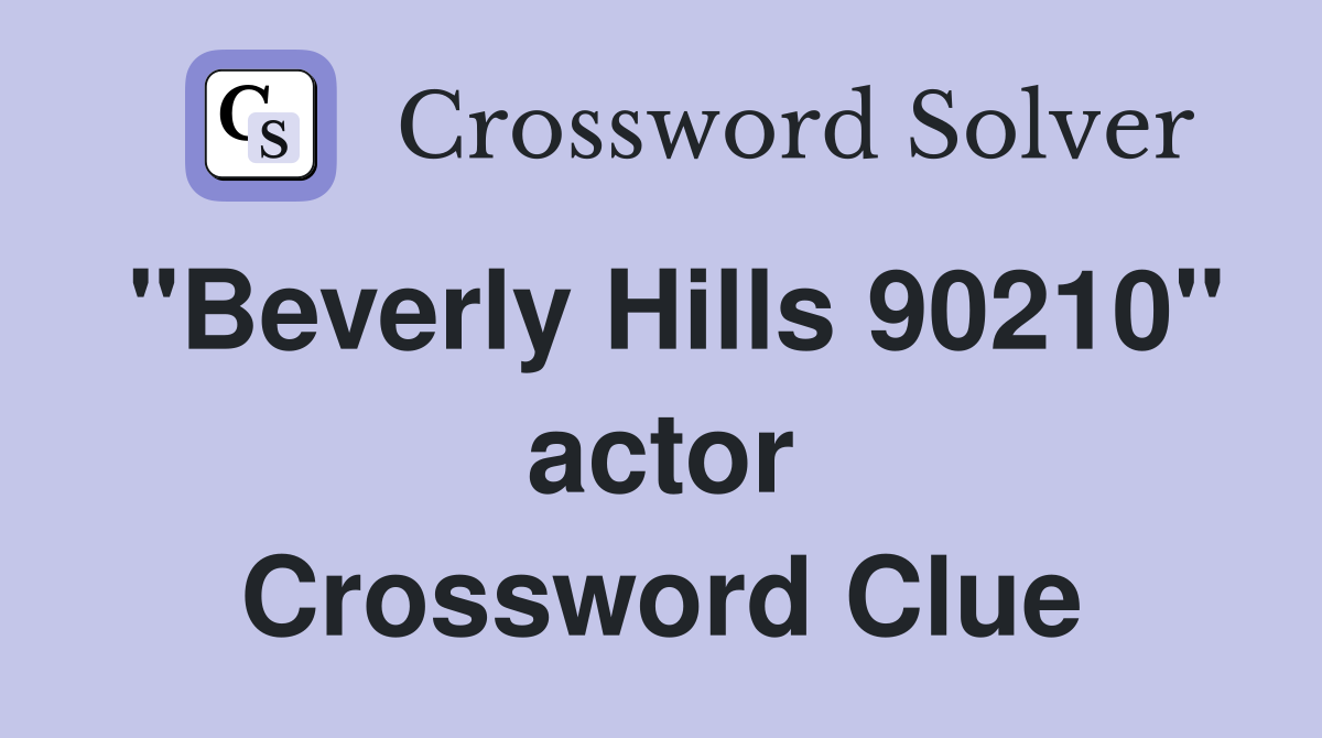 "Beverly Hills 90210" actor Crossword Clue