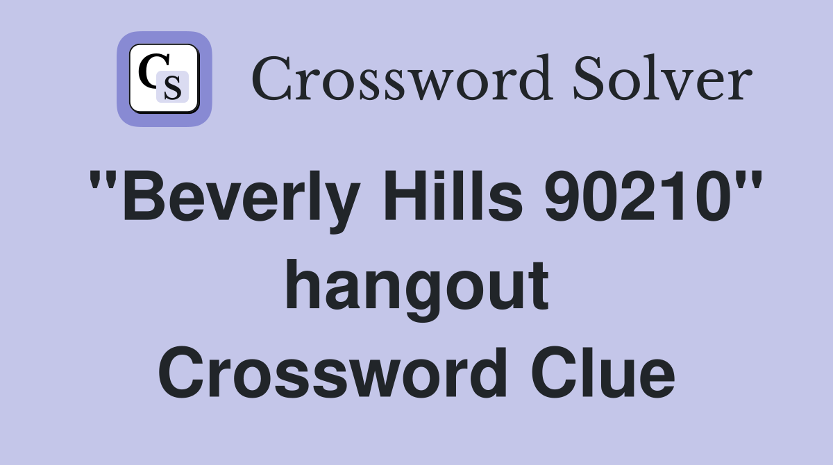 "Beverly Hills 90210" hangout Crossword Clue